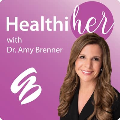 Dr Amy Brenner HealthiHer Podcast Dr Amy Brenner HealthiHer Podcast